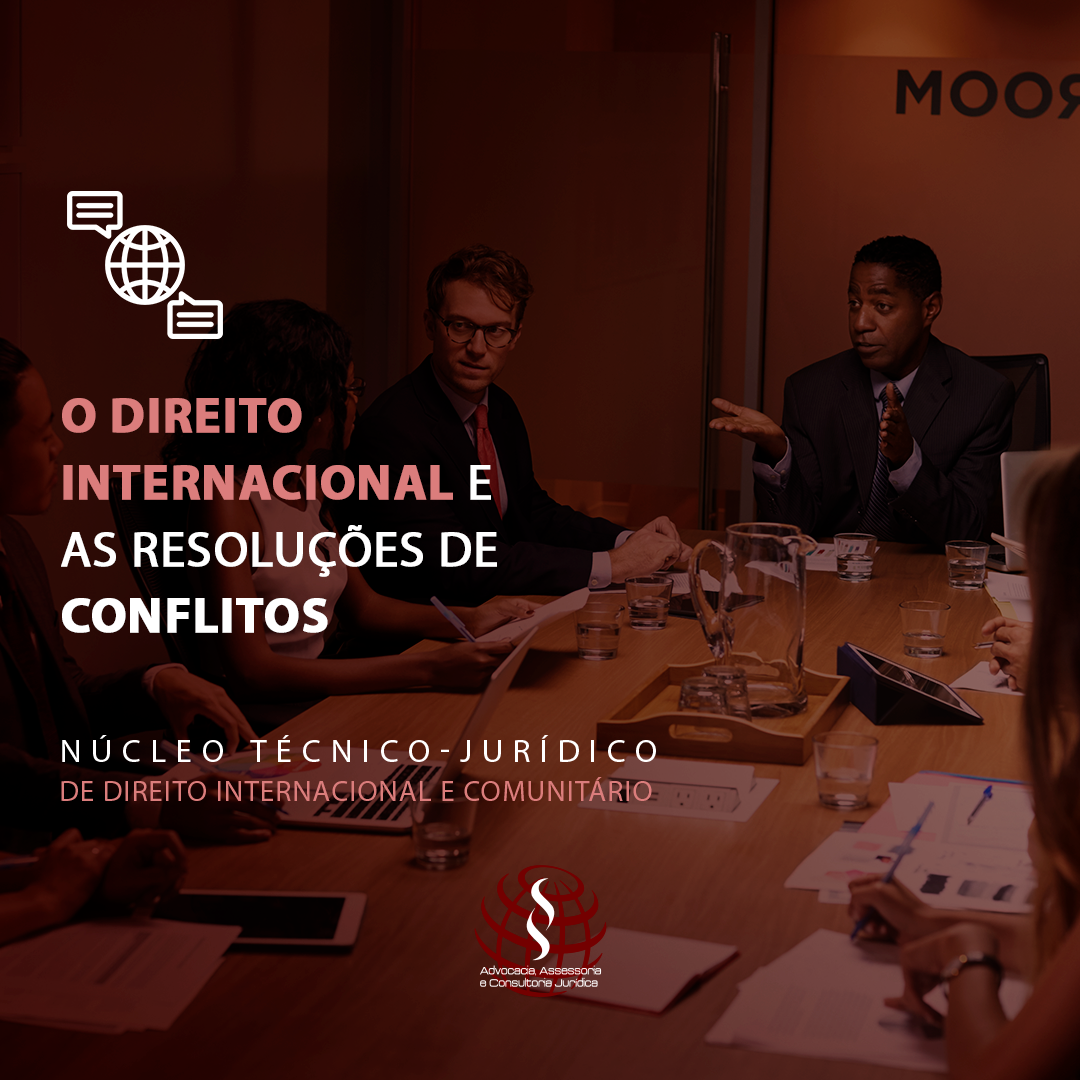 O DIREITO INTERNACIONAL E AS RESOLUÇÕES DE CONFLITOS. – SS